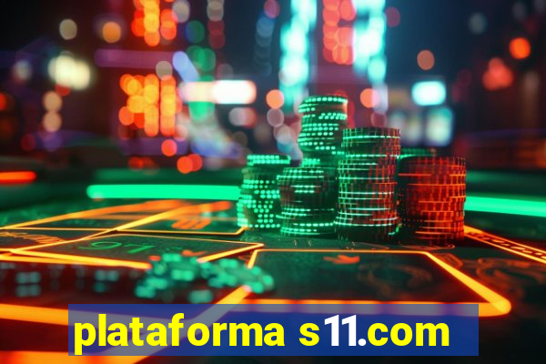 plataforma s11.com